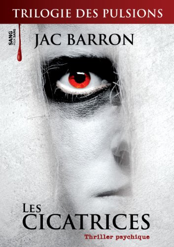 La Trilogie des Pulsions Opus 1 : les Cicatrices