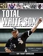 Total White Sox: The Definitive Encyclopedia of the World Champion Franchise