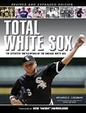 Total White Sox: The Definitive Encyclopedia of the World Champion Franchise