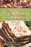 The Twelve Days of Christmas Cookbook: The Ultimate in Effortless Holiday Entertaining