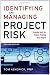 Identifying and Managing Project Risk: Essential Tools for Failure-Proofing Your Project