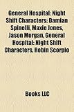 General Hospital: Night Shift Characters: Damian Spinelli, Maxie Jones, Jason Morgan, General Hospital: Night Shift Characters, Robin Sc-