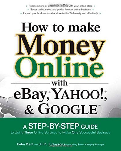 By Peter Kent How to Make Money Online with eBay, Yahoo!, and Google (1st First Edition) [Paperback]