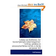 Ludwig van Beethoven: Zur hundertj�hrigen Geburtstagsfeier: Vortrag, gehalten im wissenschaftlichen