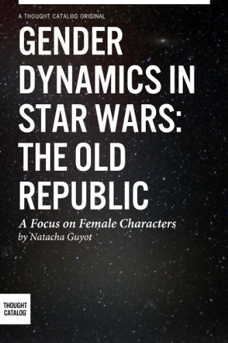 Gender Dynamics in Star Wars: The Old Republic, A focus on female characters, by Natacha Guyot