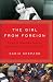 The Girl from Foreign: A Search for Shipwrecked Ancestors, Forgotten Histories, and a Sense of Home