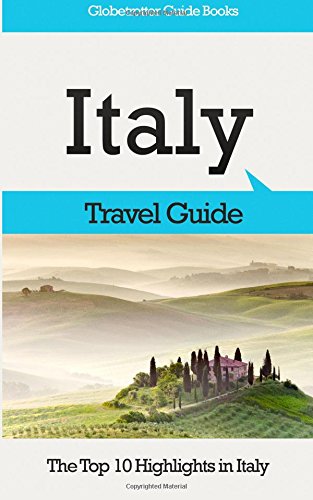 italy travel guide the top 10 highlights in italy globetrotter guide books