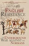 The English resistance : the underground war against the Normans
