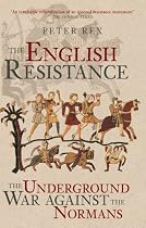 The English Resistance: The Underground War Against the Normans