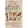 The English Resistance: The Underground War Against the Normans