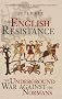 The English Resistance: The Underground War Against the Normans