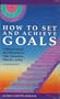 How to Set and Achieve Goals