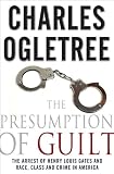 The when: The Arrest of Henry Louis Gates, Jr. and Race, Class and Crime in America