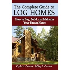 The Complete Guide to Log Cabins: How to Buy, Build, and Maintain Your Dream Home