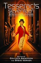 Tesseracts Seventeen: Speculating Canada from Coast to Coast to Coast