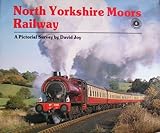 North Yorkshire Moors Railway : a pictorial survey