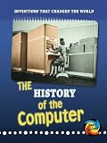 The History of the Computer (Inventions That Changed the World)