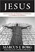Jesus: Uncovering the Life, Teachings, and Relevance of a Religious Revolutionary (Kindle Edition)
