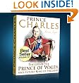 Prince Charles Biography: The Life of the Prince of Wales...and Future King of England (The British Royal Family)
