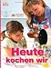 Books : Heute kochen wir