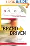 BRAND DRIVEN: The Route to Integrated Branding Through Great Leadership