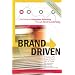 BRAND DRIVEN: The Route to Integrated Branding Through Great Leadership