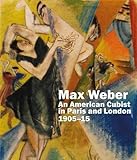 Max Weber : an American Cubist in Paris and London, 1905-15