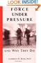 Force Under Pressure: How Cops Live and Why They Die