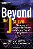 : Beyond the J Curve: Managing a Portfolio of Venture Capital and Private Equity Funds (The Wiley Finance Series)