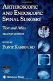 Arthroscopic and Endoscopic Spinal Surgery: Text and Atlas