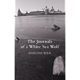 The Journals of a White Sea Wolf by Mariusz Wilk