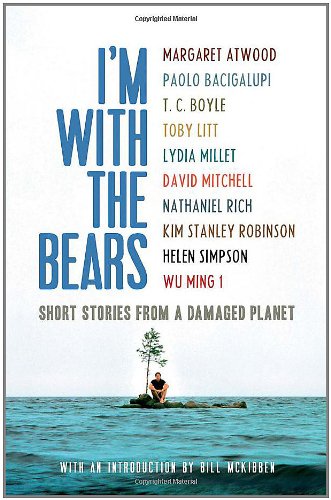 I'm With the Bears: Short Stories from a Damaged Planet