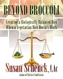 Beyond Broccoli: Creating a Biologically Balanced Diet When a Vegetarian Diet Doesn't Work
