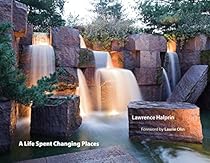 A Life Spent Changing Places (Penn Studies in Landscape Architecture) A Life Spent Changing Places (Penn Studies in Landscape Architecture)