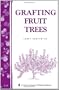 Grafting Fruit Trees: A Storey Country Wisdom Bulletin A-35