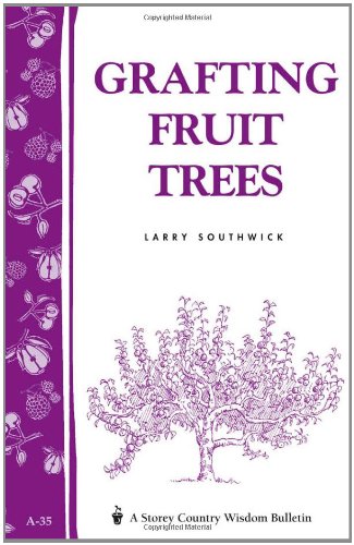 Grafting Fruit Trees: Storeys Country Wisdom Bulletin A-35 (Storey Country Wisdom Bulletin)