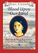 Dear Canada: Blood Upon Our Land: The North West Resistance Diary of Josephine Bouvier, Batoche, District of Saskatchewan, 1885