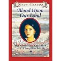 Dear Canada: Blood Upon Our Land: The North West Resistance Diary of Josephine Bouvier, Batoche, District of Saskatchewan, 1885