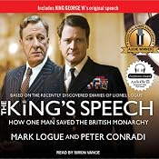 The King's Speech: How One Man Saved the British Monarchy | [Mark Logue, Peter Conradi]