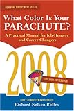 What Color Is Your Parachute? 2008: A Practical Manual for Job-hunters and Career-Changers