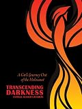 Transcending Darkness: A Girls Journey Out of the Holocaust (Modern Jewish History)