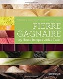 Pierre Gagnaire: 175 Home Recipes with a Twist Pierre Gagnaire: 175 Home Recipes with a Twist