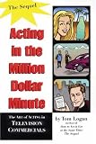 Books : Acting in the Million Dollar Minute: The Art and Business of Performing in TV Commercials - Expanded Edition