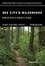 One City's Wilderness: Portland's Forest Park, 3rd edition
