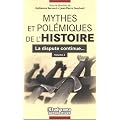 Mythes et pol�miques de l'Histoire : La dispute continue... - Volume 2