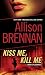 Buy Novels - Kiss Me, Kill Me: A Novel of Suspense
