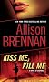Kiss Me, Kill Me: A Novel of Suspense