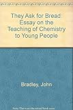 They ask for bread : an essay on the teaching of chemistry to young people