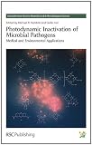 Photodynamic Inactivation of Microbial Pathogens: Medical and Environmental Applications (Comprehensive Series in Photochemical & Photobiological Sciences)