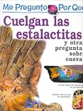 Por Que Cuelgan Las Estalactitas? / I Wonder Wy Stalactites Hang Down (Mi Primera Enciclopedia / My First Encyclopedia)